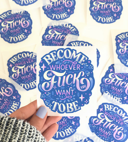 Become Whoever You Want To Be - Sticker Pack (3 Stickers)